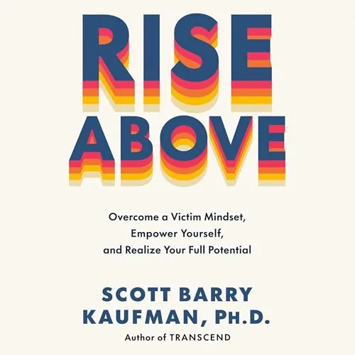 Rise Above By Scott Barry Kaufman PhD